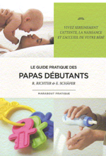 Le guide pratique des papas débutants